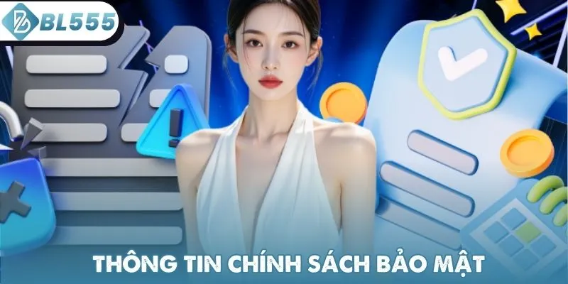 Thông tin mới nhất về chính sách bảo mật BL555