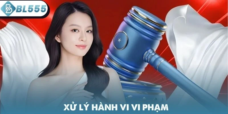 Xử lý vi phạm quy định miễn trách nhiệm tại nhà cái BL555